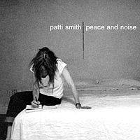 Patti Smith : Peace and Noise